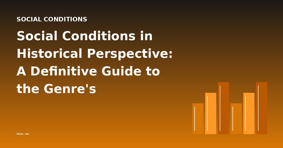 Social Conditions in Historical Perspective: A Definitive Guide to the Genre's Development