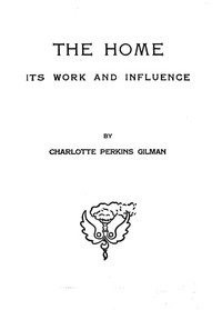 Cover of The home: its work and influence...