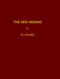 Cover of The Seri Indians. (1898 N 17 / 1...