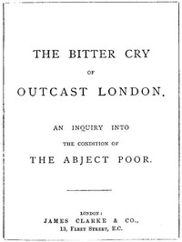 Cover of The Bitter Cry of Outcast London An Inquiry into the Condition of the Abject Poor — Background and Themes