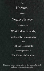 Cover of The horrors of the Negro slavery...