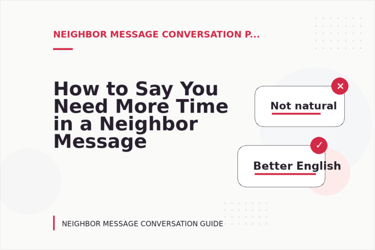 How to Say You Need More Time in a Neighbor Message Conversation