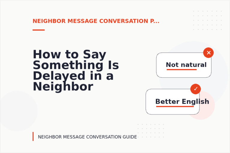 How to Say Something Is Delayed in a Neighbor Message Conversation How to Say Something Is Delayed in a Neighbor Message Conversation