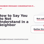 How to Say You Do Not Understand in a Neighbor Message Conversation