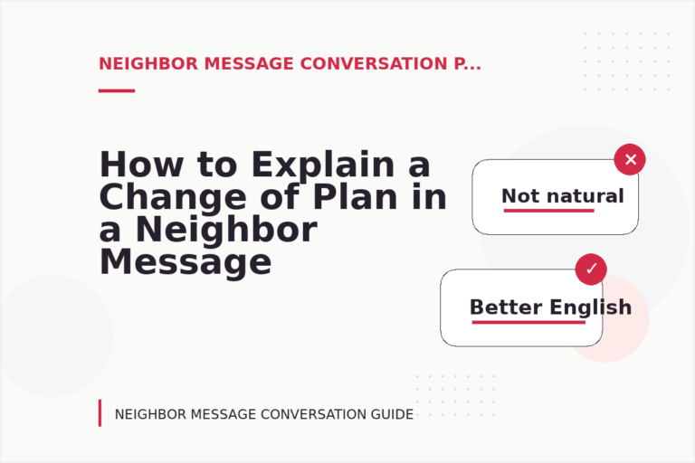 How to Explain a Change of Plan in a Neighbor Message Conversation How to Explain a Change of Plan in a Neighbor Message Conversation